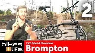 Two Speed Overview - Brompton Bike Gearing Video Review