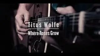 Titus Wolfe | Where Roses Grow
