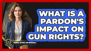 What Is a Pardon's Impact on Gun Rights?