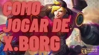 TUTORIAL X.Borg Mobile Legends - Dicas + Combos + Build