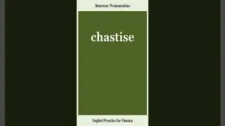 chastise, How to Say or Pronounce CHASTISE in American, British English, Pronunciation