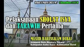 Pelaksanaan Sholat ISYA dan TARAWIH Di Hari Pertama RAMADHAN di Masjid Babussalam -March 12, 2024