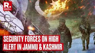 J&K: Security Forces On High Alert After 3 Dastardly Terror Attacks In 3 Days | Reasi, Kathua & Doda