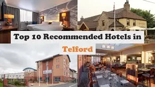 Top 10 Recommended Hotels In Telford | Best Hotels In Telford