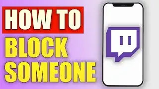 How to Block Someone on Twitch Mobile - Step by Step