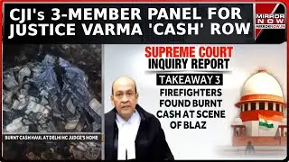 On Cam: Piles Of Burnt Cash At Justice Varma's Residence; CJI Forms 3-Member Probe Panel | Top News