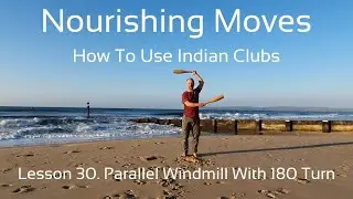 Indian Club Lesson #30 Parallel Windmill with 180 Turn