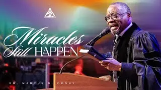 Miracles Still Happen | Dr. Marcus D. Cosby