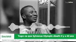 Togo: ce que Sylvanus Olympio disait il y a 63 ans