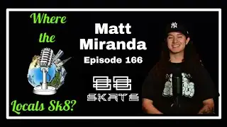 Matt Miranda - 88 Skate Supply - Where The Locals Sk8 Episode 166 (Skateboarding Podcast)