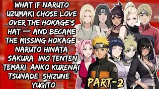 “What If Naruto Chose Love Over the Hokage’s Hat?”/Part-2(@narutoaudiofanfics )
