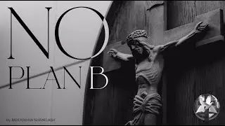 No Plan B by Pastor Mekashaw Shimelash