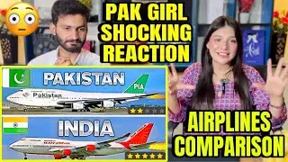 INDIA 🇮🇳 VS PAKISTAN 🇵🇰 AIRLINES COMPARISON | PAKISTANI REACTION | INDIA AIRLINES VS PAK AIRLINES