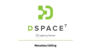 DSpace 7 Lightning Tutorial: Metadata Editing