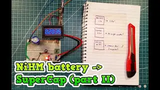 Replacing a NiMH Battery with Super Capacitor (Part II)