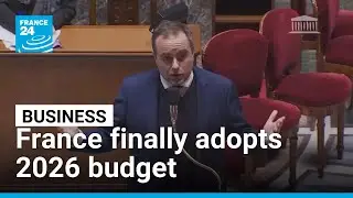 France adopts delayed 2026 budget ending months of parliamentary deadlock • FRANCE 24 English