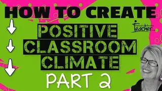 Positive Classroom Management: How To Create The Culture You Want In Your Classroom