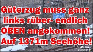 Vectron Doppel am Güterzug muss ganz links rüber! Aber ENDLICH oben angekommen- auf 1371 m Seehöhe!