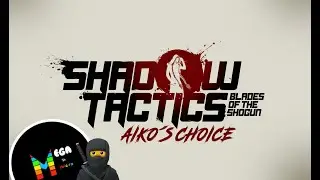 SHADOW TACTICS: AIKO'S CHOICE &ndash; A Fun Letdown - Complete Review (Spoiler-Free)