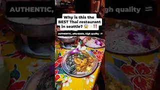 The BEST Thai food in Seattle