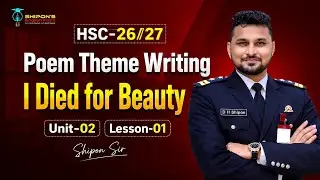 I died for  beauty | Poem Theme Writing |Unit-02 Lesson-01|HSC Poem Theme |Shipon Sir 