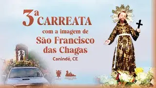 3ª CARREATA COM A IMAGEM DE SÃO FRANCISCO DAS CHAGAS