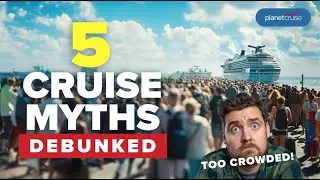 5 Cruise Myths Debunked | Planet Cruise