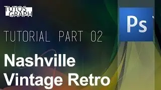 #2 TUTORIAL - Adobe Photoshop Tutorial  Instagram Nashville Effect Vintage Retro
