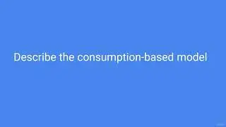 7 Describe the consumption based model #shorts