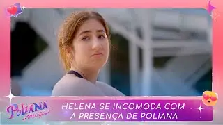 Helena se incomoda com presença de Poliana | Poliana Moça (10/05/22)