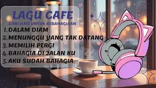 LAGU CAFE HITS VIRAL BARU