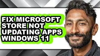 How to Fix Microsoft Store Not Updating Apps Windows 11 - Step by Step