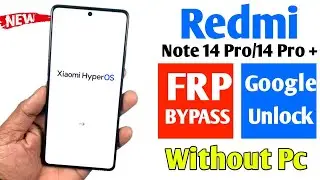 Redmi Note 14 pro/Note 14 pro Plus FRP BYPASS - NO SETTING/NO SECOND SPACE - [2025 Security ]