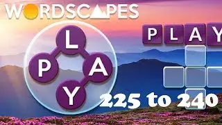 Wordscapes Level 225 to 240