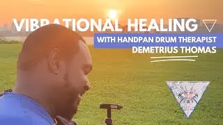 Vibrational Healing with Hand-Pan Drum Therapy ▽ with Demetrius Thomas,