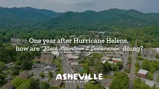 One Year After Hurricane Helene: How is Black Mountain & Swannanoa Doing?
