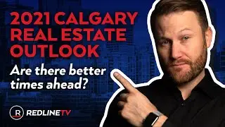 2021 Calgary Real Estate Outlook - Will Calgary have better times ahead?