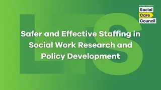 Safer and Effective Staffing in Social Work Research and Policy Development