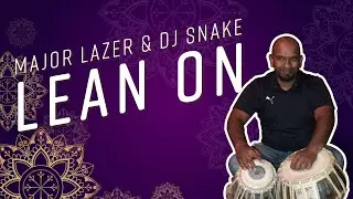 Major Lazer & DJ Snake - Lean On feat. M&Oslash; (*Tabla Cover*)
