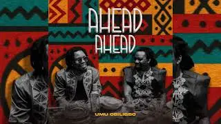 Umu Obiligbo - Ahead Ahead
