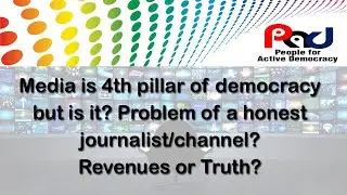 Media is 4th pillar of democracy but is it?Problem of a honest journalist/channel?Revenues or Truth?