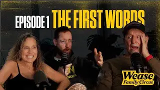 Wease Family Circus &mdash; Episode 1: The First Words