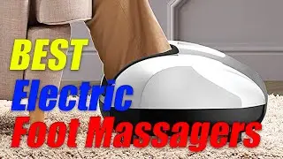 Best Electric Foot Massagers Reviews [TOP 5 PICKS]