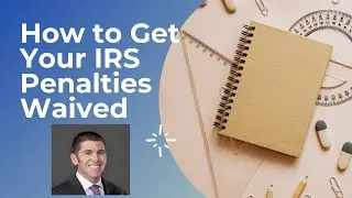 Waive IRS Penalties with Reasonable Cause