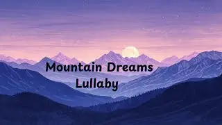 Mountain Dreams Lullaby #theenglishstorytime #story #animatedstory #learning #english #kidsstories