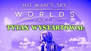 NO MAN'S SKY - NMS Ekspedycja 17. - TYTAN Wystartowała | NMS Expedition 17. - TITAN  [PL 4K]