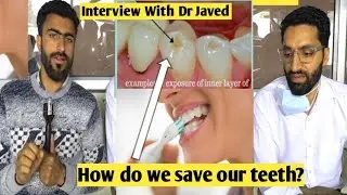 How do we save our teeth? |Teeth Problem |tooth (cavities), gum disease |Dr Javed Interview |Irfan