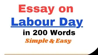 Write Essay on Labour Day in 200 Words | Short Essay/Paragraph Writing on International Labour Day