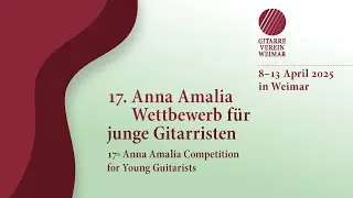 17. Anna Amalia Competition for Young Guitarists 2025 - AG I