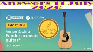 #QuizTimeWin Amazon Quiz Answers Today | Win  Fender Acoustic Guitar | 11 July 2020